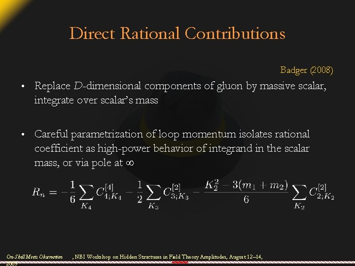 Direct Rational Contributions Badger (2008) • Replace D-dimensional components of gluon by massive scalar,