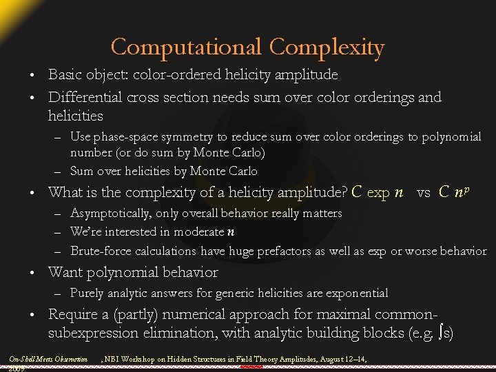 Computational Complexity Basic object: color-ordered helicity amplitude • Differential cross section needs sum over