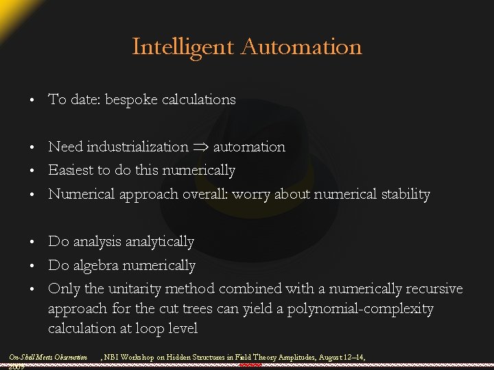 Intelligent Automation • To date: bespoke calculations Need industrialization automation • Easiest to do
