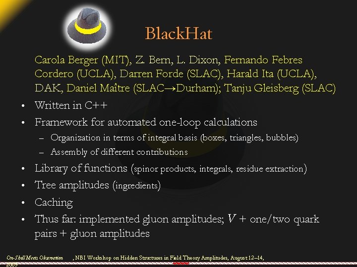 Black. Hat Carola Berger (MIT), Z. Bern, L. Dixon, Fernando Febres Cordero (UCLA), Darren