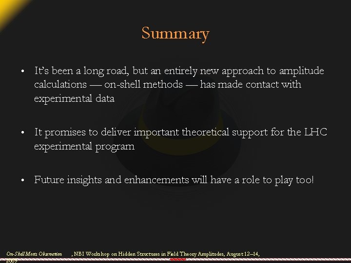 Summary • It’s been a long road, but an entirely new approach to amplitude