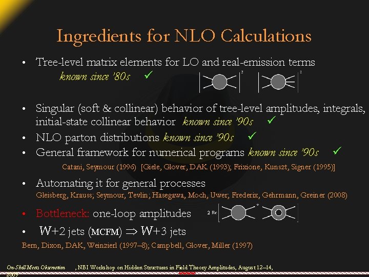 Ingredients for NLO Calculations • Tree-level matrix elements for LO and real-emission terms known