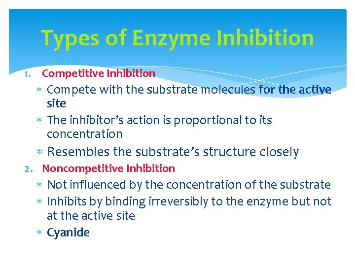Types of Enzyme Inhibition 1. Competitive Inhibition Compete with the substrate molecules for the