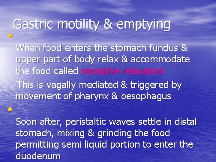Gastric motility & emptying • • When food enters the stomach fundus & upper
