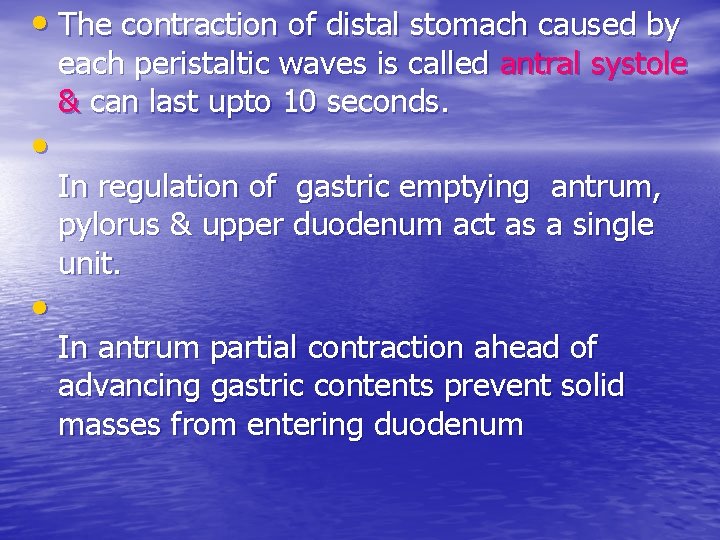  • The contraction of distal stomach caused by • • each peristaltic waves
