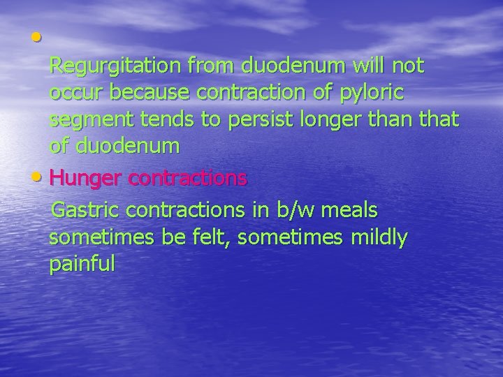  • Regurgitation from duodenum will not occur because contraction of pyloric segment tends