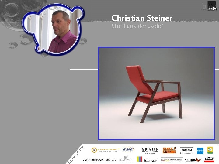Christian Steiner Ro m an W ap pl Stuhl aus der „solo“ 