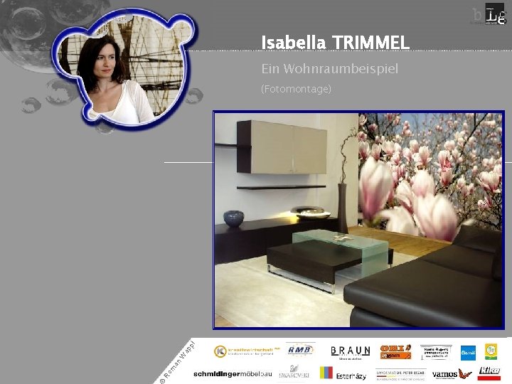 Isabella TRIMMEL Ein Wohnraumbeispiel Ro m an W ap pl (Fotomontage) 