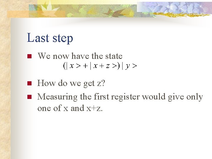 Last step n We now have the state n How do we get z?