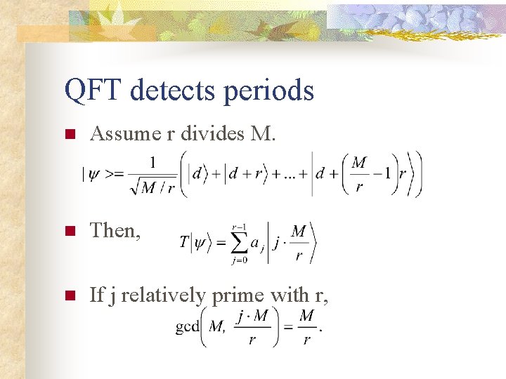 QFT detects periods n Assume r divides M. n Then, n If j relatively