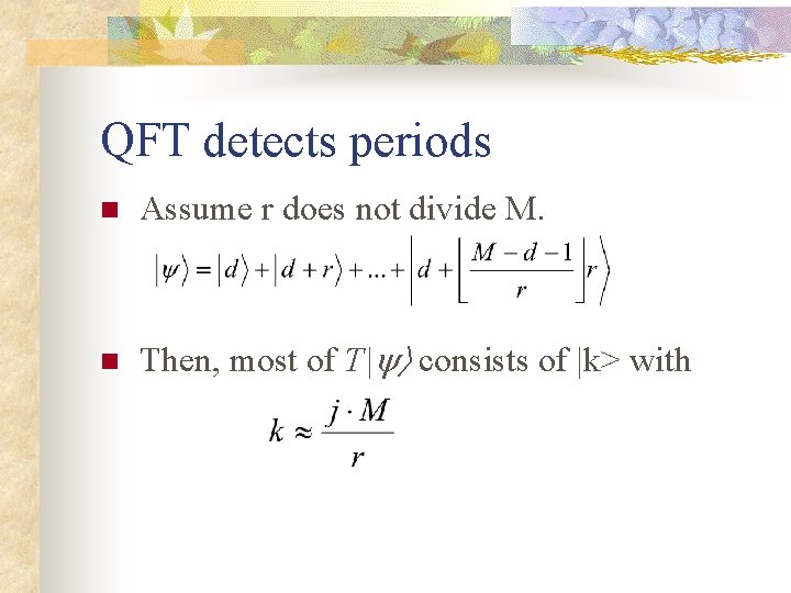 QFT detects periods n Assume r does not divide M. n Then, most of