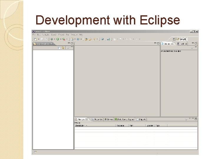 Development with Eclipse Development with Eclipse