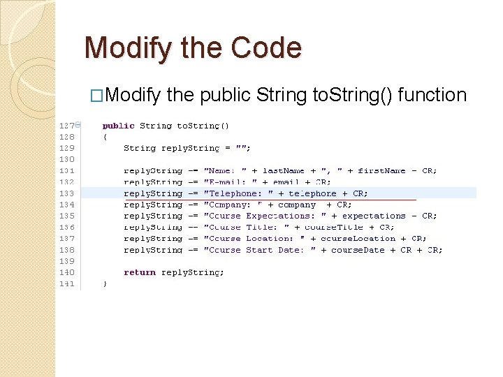 Modify the Code �Modify the public String to. String() function Modify the Code �Modify the public String to. String() function