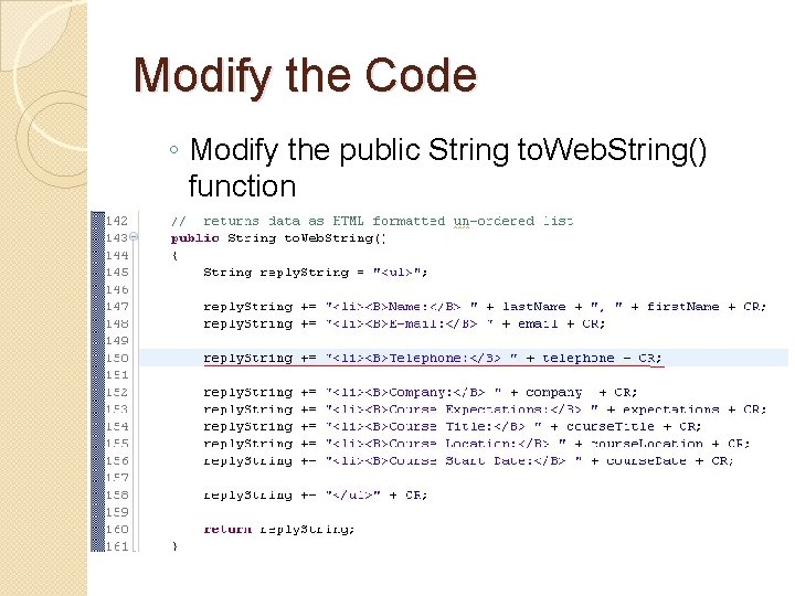 Modify the Code ◦ Modify the public String to. Web. String() function Modify the Code ◦ Modify the public String to. Web. String() function