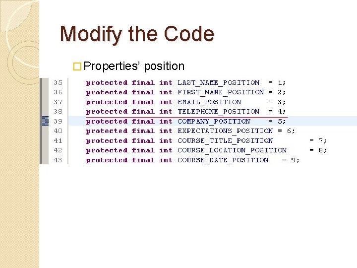 Modify the Code � Properties’ position Modify the Code � Properties’ position