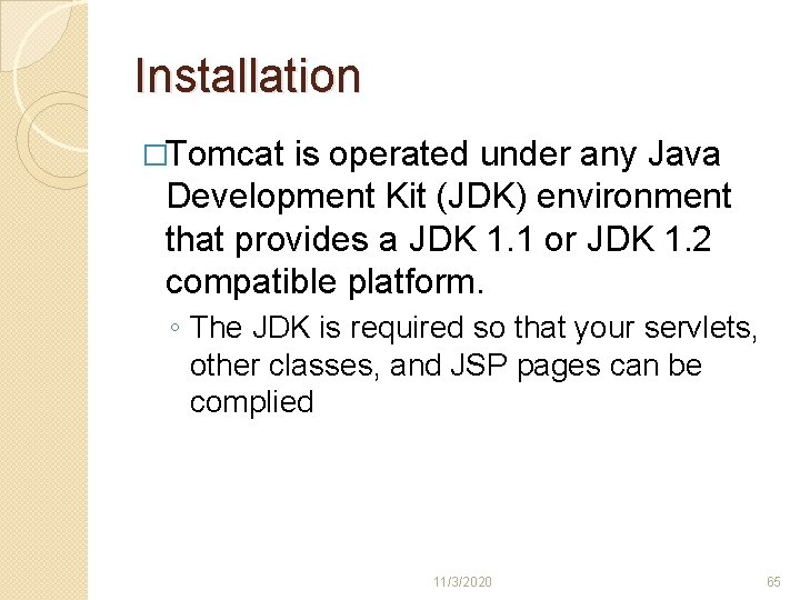 Installation �Tomcat is operated under any Java Development Kit (JDK) environment that provides a Installation �Tomcat is operated under any Java Development Kit (JDK) environment that provides a