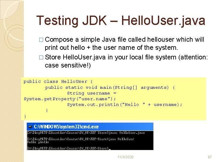 Testing JDK – Hello. User. java � Compose a simple Java file called hellouser Testing JDK – Hello. User. java � Compose a simple Java file called hellouser