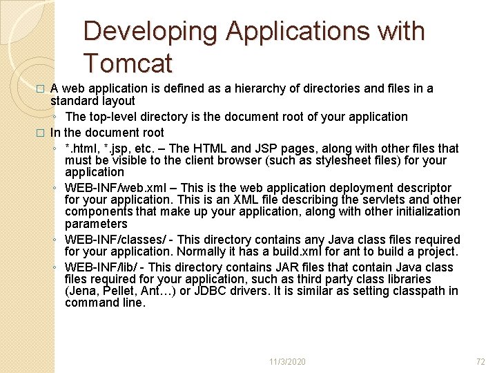 Developing Applications with Tomcat A web application is defined as a hierarchy of directories Developing Applications with Tomcat A web application is defined as a hierarchy of directories