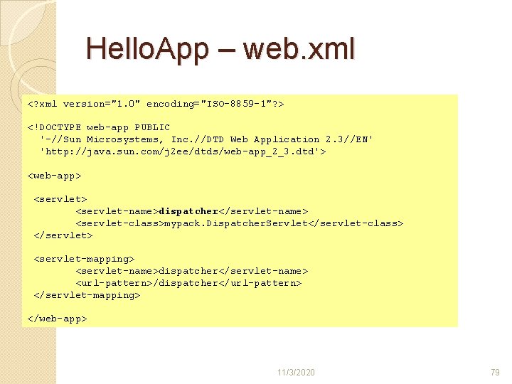 Hello. App – web. xml <? xml version="1. 0" encoding="ISO-8859 -1"? > <!DOCTYPE web-app Hello. App – web. xml <? xml version="1. 0" encoding="ISO-8859 -1"? > <!DOCTYPE web-app