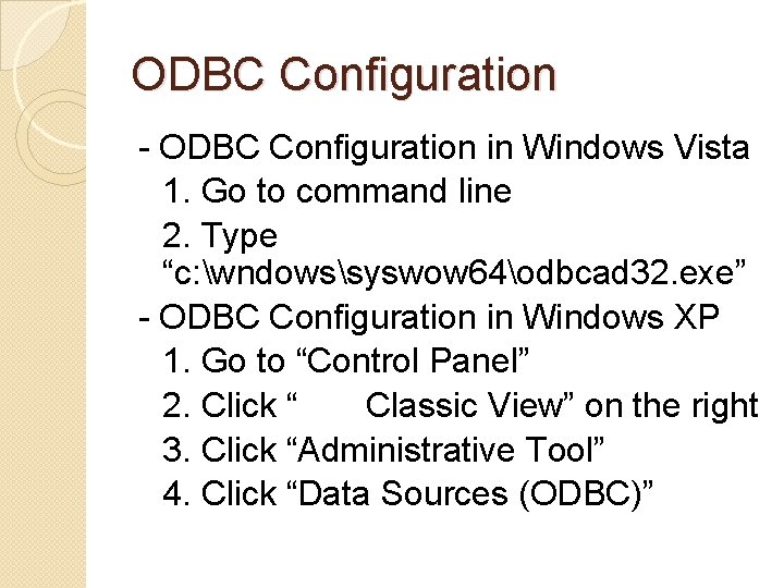 ODBC Configuration - ODBC Configuration in Windows Vista 1. Go to command line 2. ODBC Configuration - ODBC Configuration in Windows Vista 1. Go to command line 2.