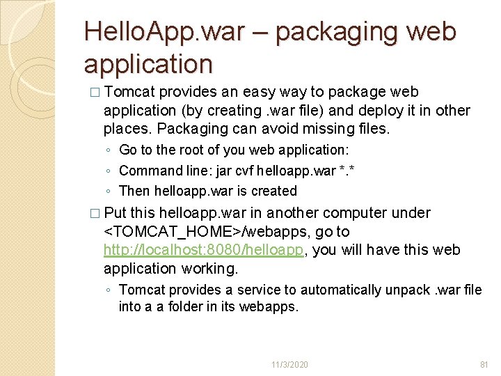 Hello. App. war – packaging web application � Tomcat provides an easy way to Hello. App. war – packaging web application � Tomcat provides an easy way to