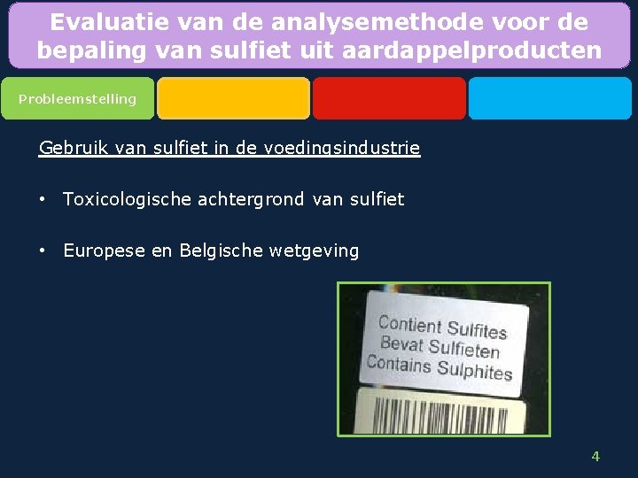 Evaluatie van de analysemethode voor de bepaling van sulfiet uit aardappelproducten Probleemstelling Gebruik van