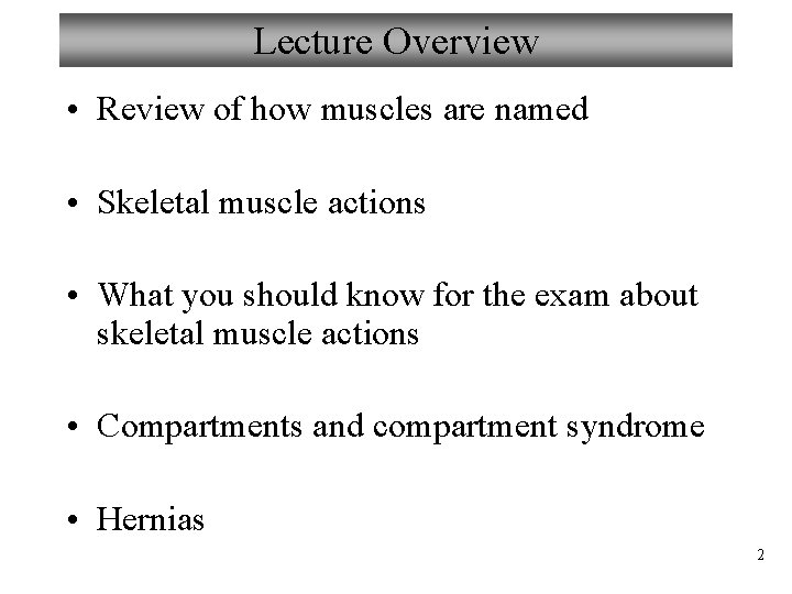 Lecture Overview • Review of how muscles are named • Skeletal muscle actions •