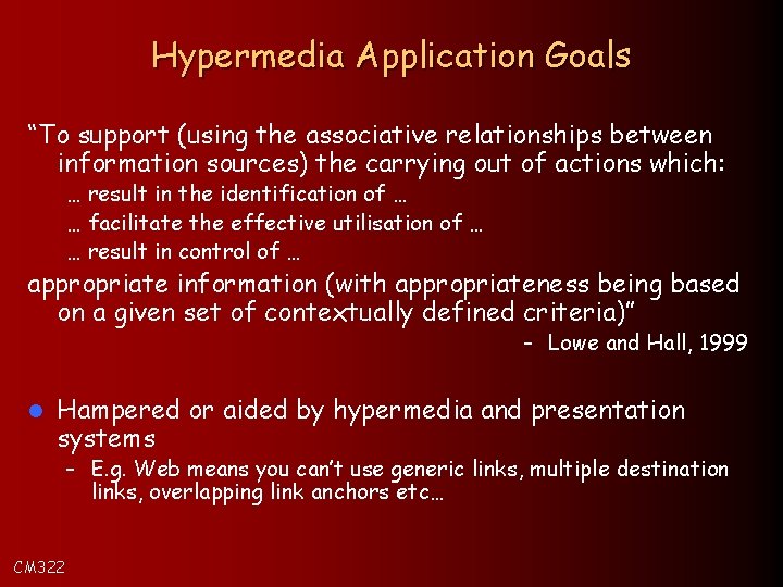 Hypermedia Application Goals “To support (using the associative relationships between information sources) the carrying