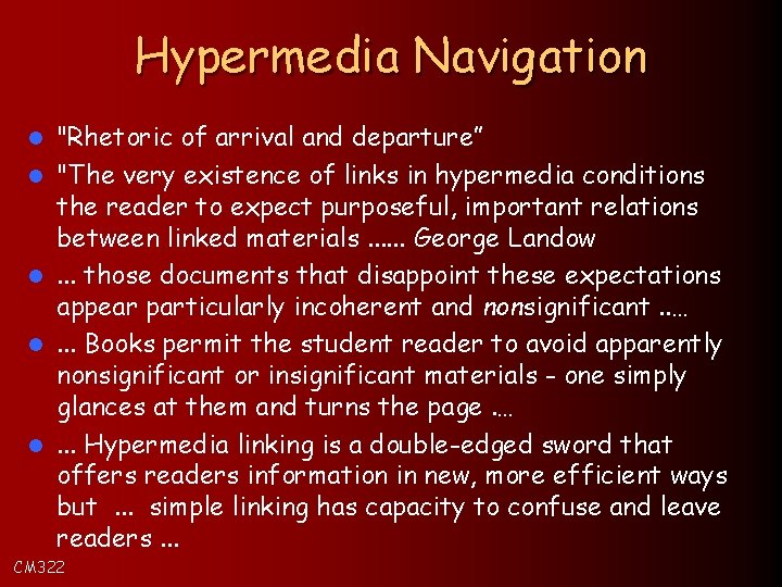 Hypermedia Navigation l l l "Rhetoric of arrival and departure” "The very existence of