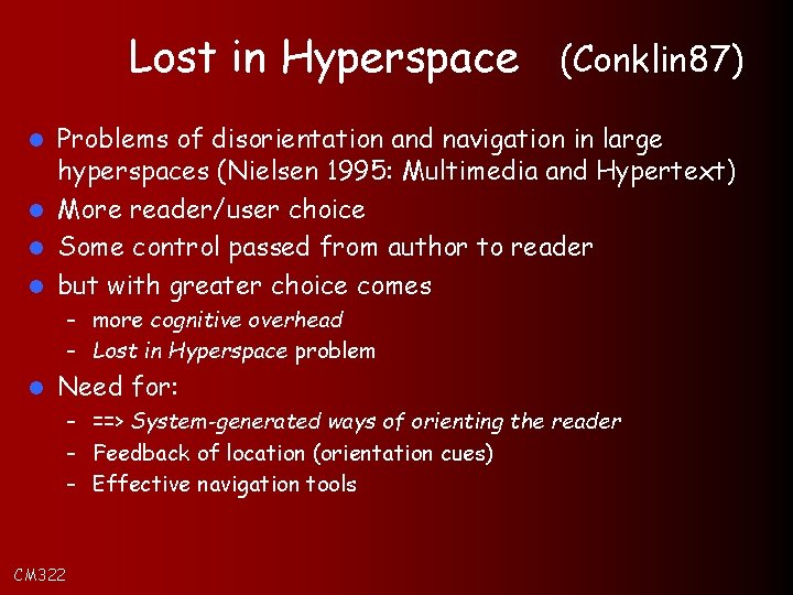 Lost in Hyperspace (Conklin 87) Problems of disorientation and navigation in large hyperspaces (Nielsen