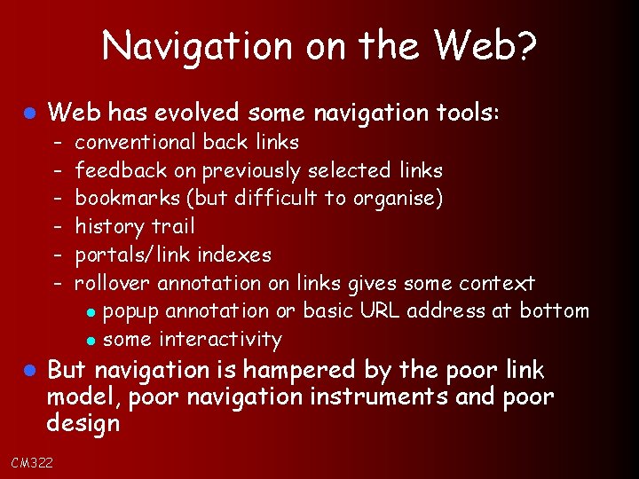 Navigation on the Web? l Web has evolved some navigation tools: – – –