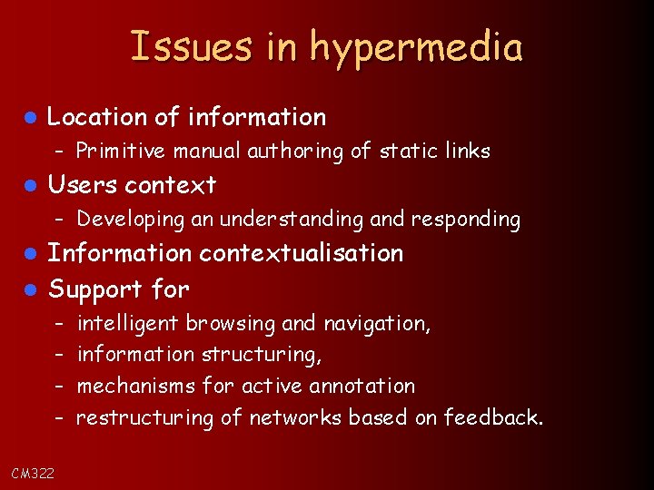 Issues in hypermedia l Location of information – Primitive manual authoring of static links