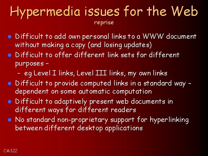 Hypermedia issues for the Web reprise l l l Difficult to add own personal