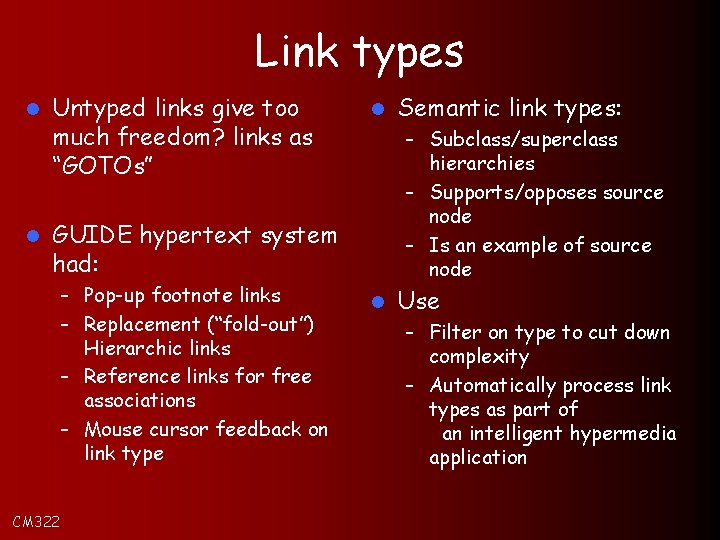 Link types l l Untyped links give too much freedom? links as “GOTOs” l