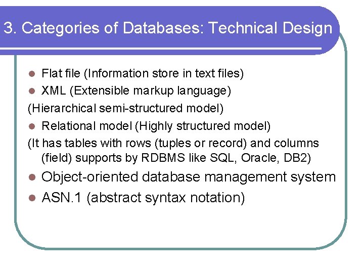 3. Categories of Databases: Technical Design Flat file (Information store in text files) l 3. Categories of Databases: Technical Design Flat file (Information store in text files) l