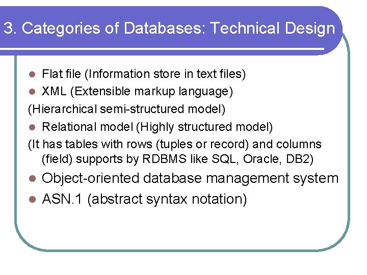 3. Categories of Databases: Technical Design Flat file (Information store in text files) l