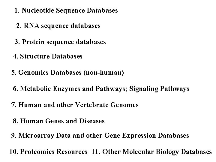 1. Nucleotide Sequence Databases 2. RNA sequence databases 3. Protein sequence databases 4. Structure