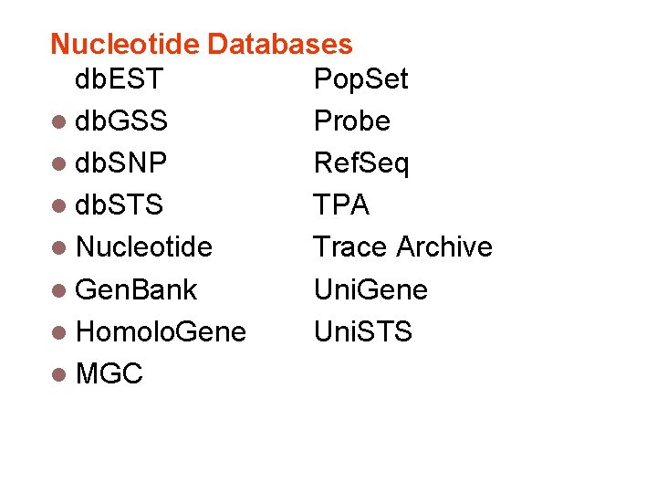 Nucleotide Databases db. EST l db. GSS l db. SNP l db. STS l