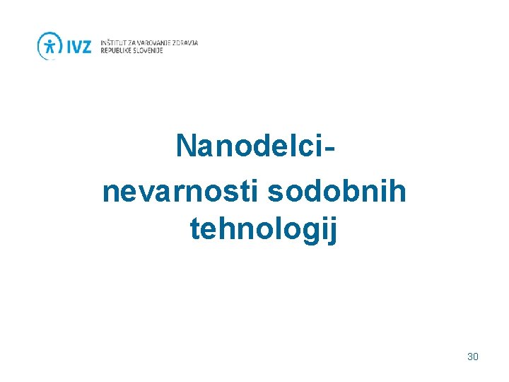 Nanodelcinevarnosti sodobnih tehnologij 30 