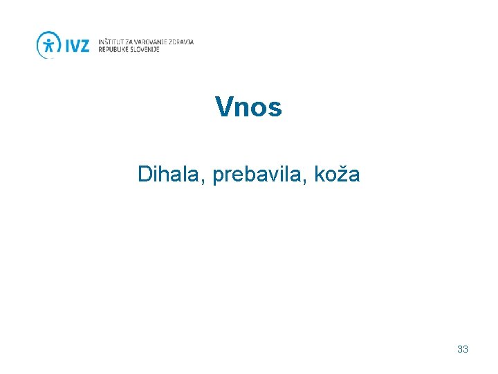 Vnos Dihala, prebavila, koža 33 