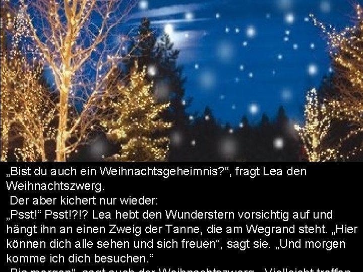 „Bist du auch ein Weihnachtsgeheimnis? “, fragt Lea den Weihnachtszwerg. Der aber kichert nur