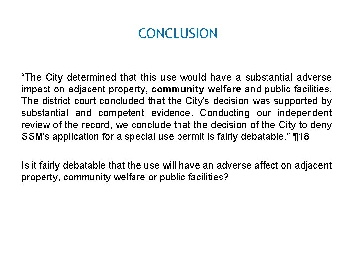 CONCLUSION “The City determined that this use would have a substantial adverse impact on