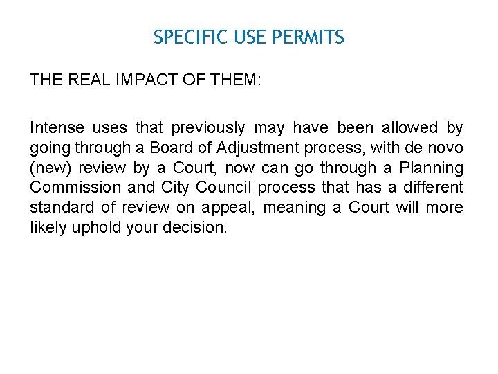 SPECIFIC USE PERMITS THE REAL IMPACT OF THEM: Intense uses that previously may have
