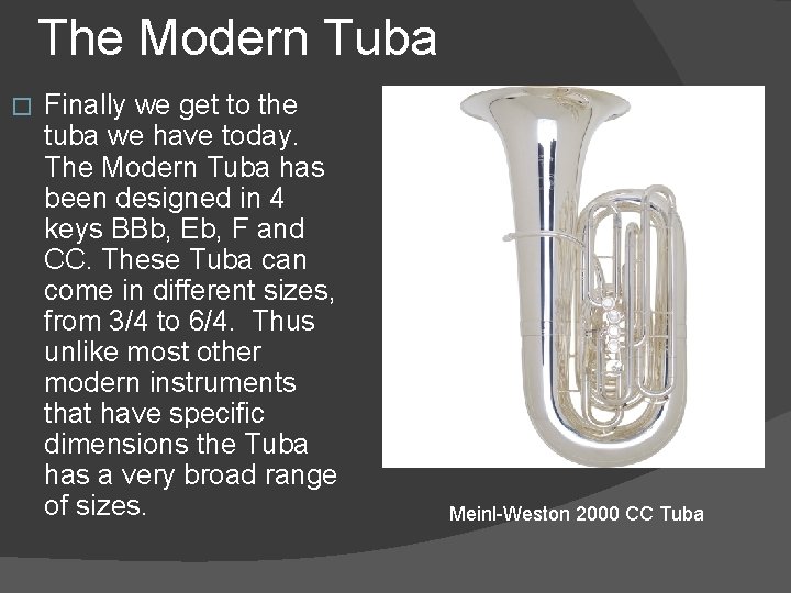 The Modern Tuba � Finally we get to the tuba we have today. The