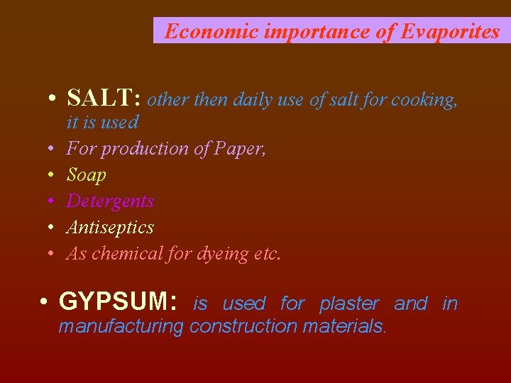 Economic importance of Evaporites • SALT: other then daily use of salt for cooking,
