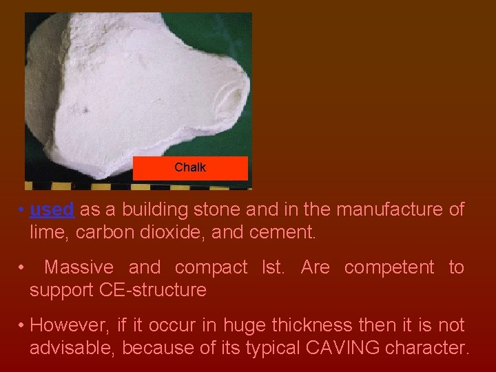 Chalk • used as a building stone and in the manufacture of lime, carbon