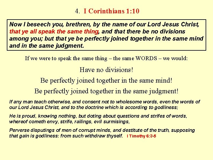 4. I Corinthians 1: 10 Now I beseech you, brethren, by the name of