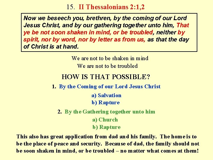 15. II Thessalonians 2: 1, 2 Now we beseech you, brethren, by the coming
