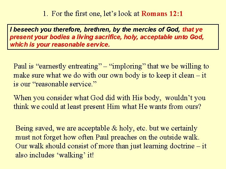 1. For the first one, let’s look at Romans 12: 1 I beseech you