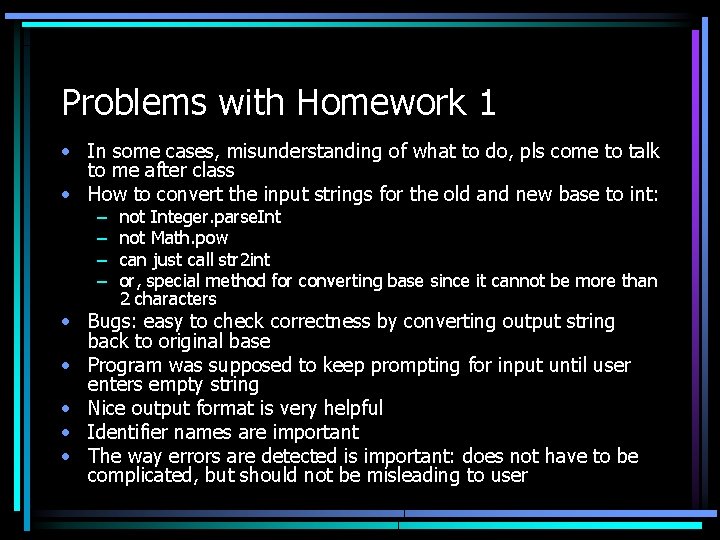 Problems with Homework 1 • In some cases, misunderstanding of what to do, pls